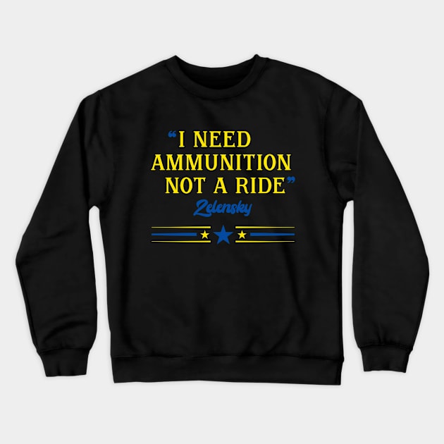 I Need Ammunition Not A Ride Crewneck Sweatshirt by Eman56